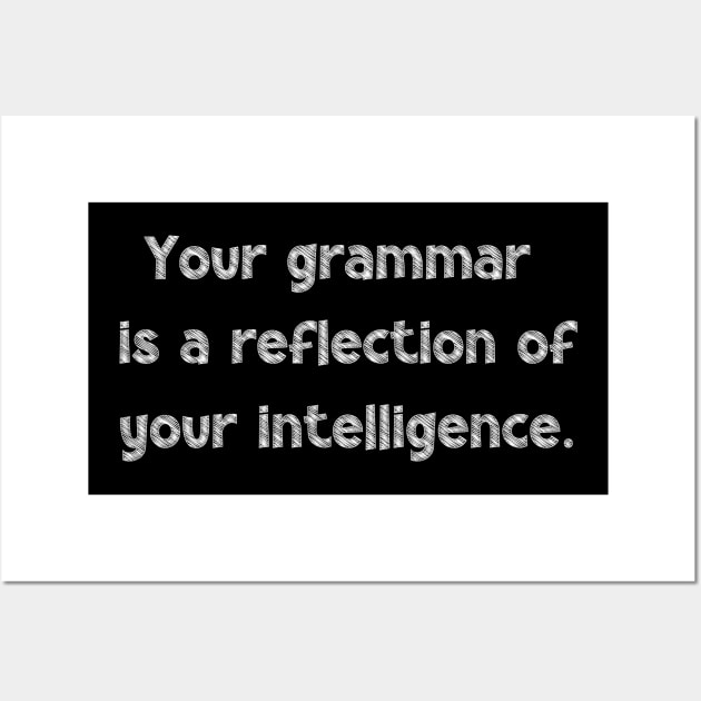 Your grammar is a reflection of your intelligence, National Grammar Day, Teacher Gift, Child Gift, Grammar Police, Grammar Nazi, Grammar Wall Art by DivShot 